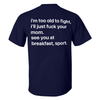 I'm Too Old To Fight Men's T-shirt