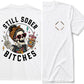 Still Sober Bi*ches T-shirt - Funny Skeleton Sobriety Tee