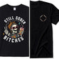 Still Sober Bi*ches T-shirt - Funny Skeleton Sobriety Tee