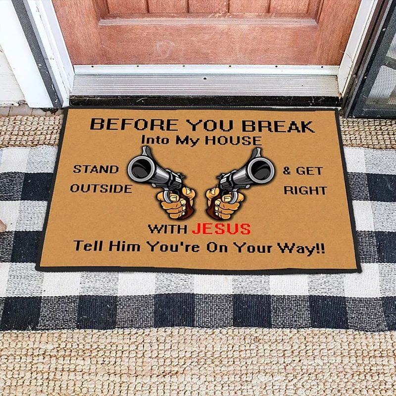 Before You Break Into My House - D314 - Doormat
