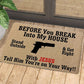 Before You Break Into My House - D315 - Doormat