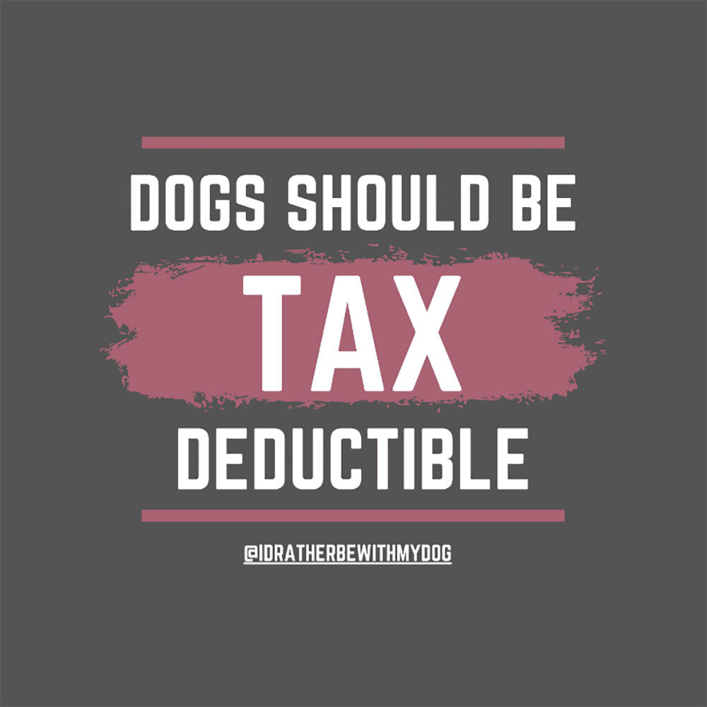 Dogs Should Be Tax Deductible - Funny Dog Lover Hoodie