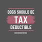Dogs Should Be Tax Deductible - Funny Dog Lover Hoodie