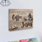 All I Need Today Is A Little Of Coffee And A Whole Lot Of Jesus - D361 - Gallery Wrapped Canvas Prints