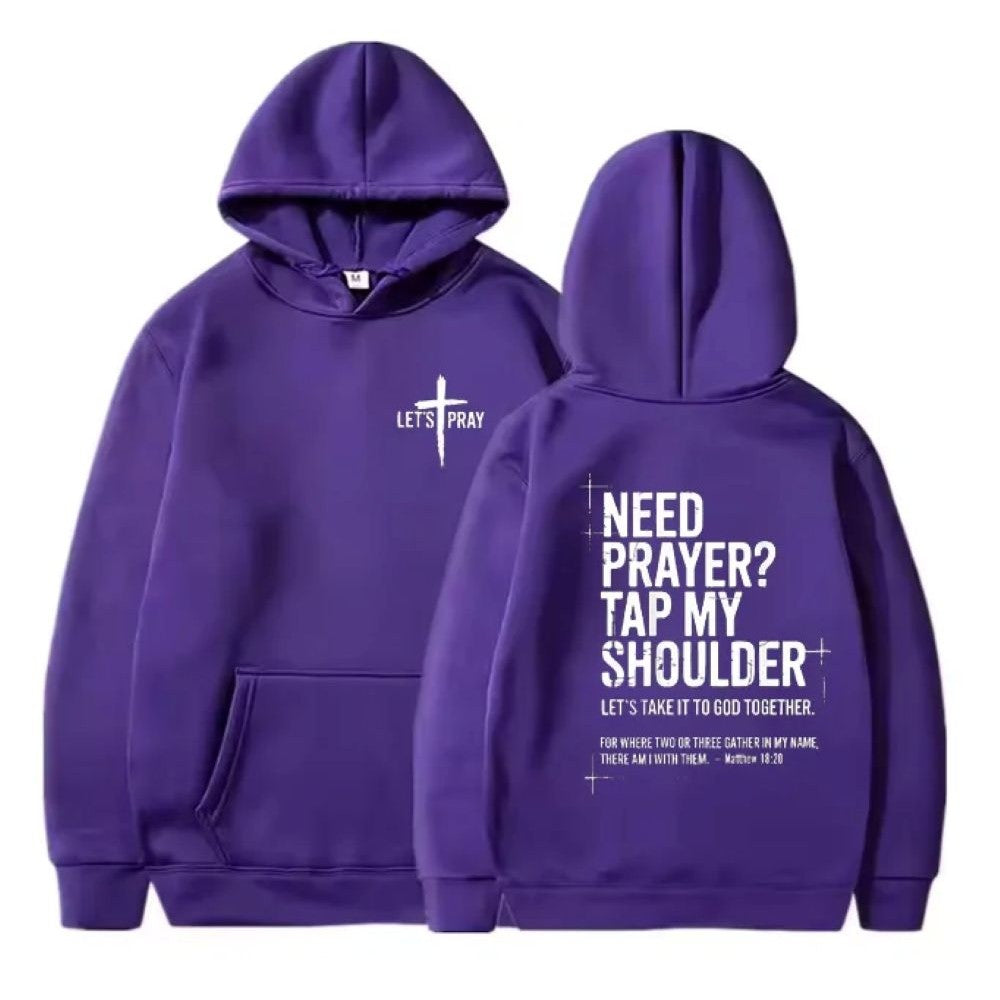 Need Prayer - Tap My Shoulder Let’s Pray Christian Hoodie
