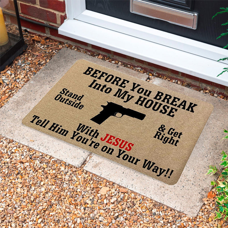 Before You Break Into My House - D315 - Doormat
