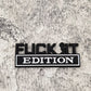 Fuck It Edition - Emblem Sticker Badge, Funny Decals for Car, Truck, SUV, Motorcycle - TE014