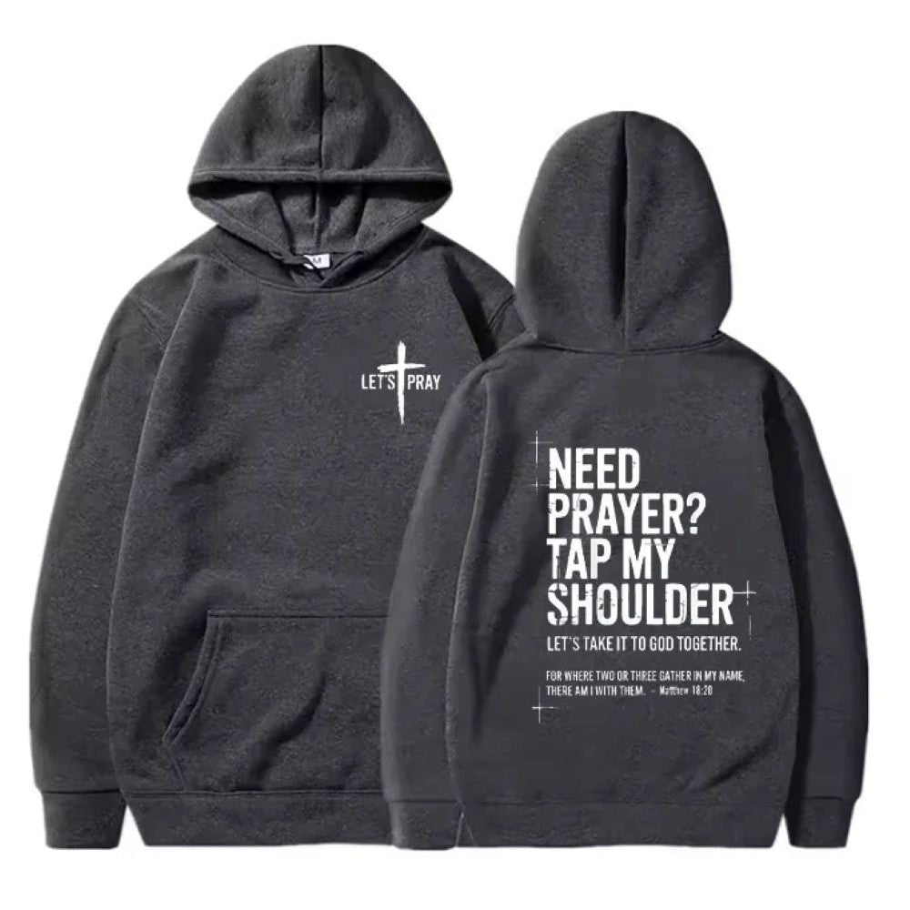 Need Prayer - Tap My Shoulder Let’s Pray Christian Hoodie