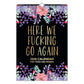 Here We F*cking Go Again: 2026 Swear Calendar for Tired-Ass Women