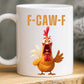 F-Caw-F Funny Chicken Coffee Mug