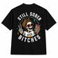 Still Sober Bi*ches T-shirt - Funny Skeleton Sobriety Tee