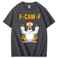 F-Caw-F Chicken Cotton T-Shirt