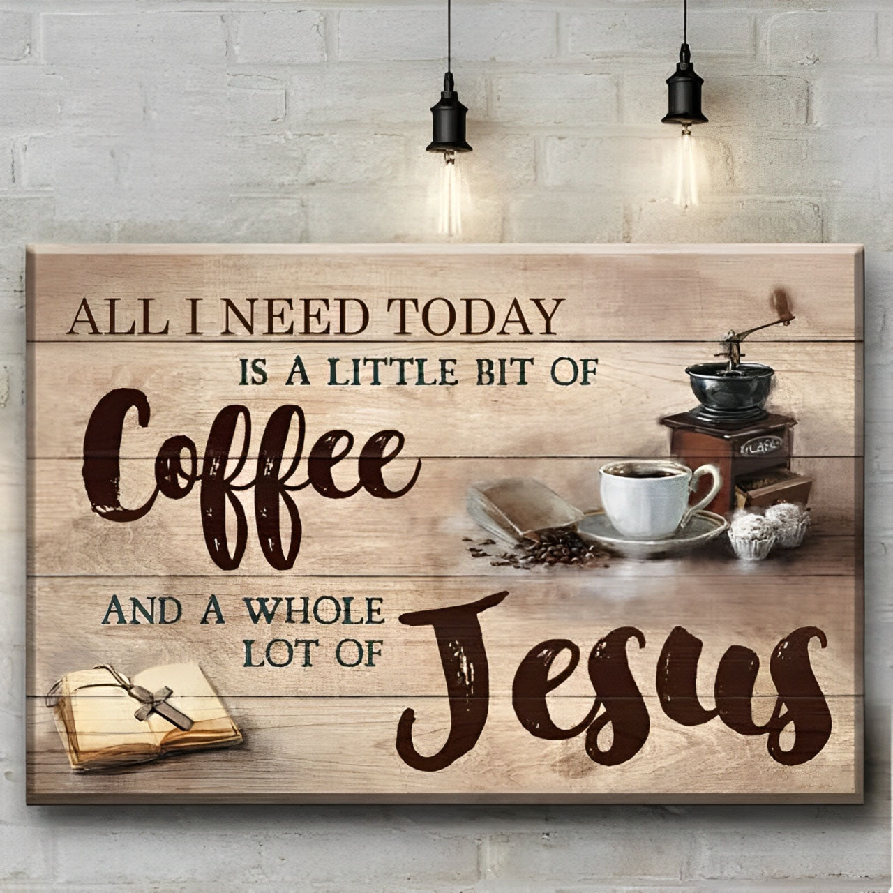 All I Need Today Is A Little Of Coffee And A Whole Lot Of Jesus - D361 - Gallery Wrapped Canvas Prints