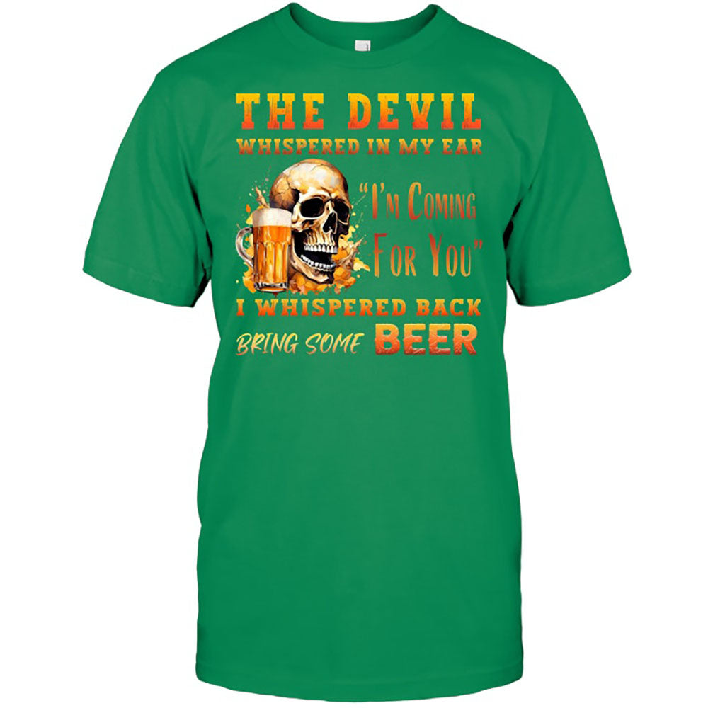 Funny Beer The Devil Whispered In My Ear Best Gift For Beer Lover Beer T Shirt