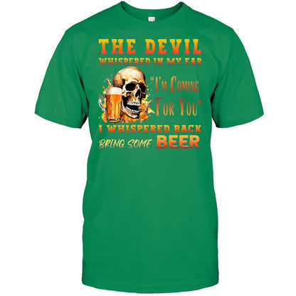 Funny Beer The Devil Whispered In My Ear Best Gift For Beer Lover Beer T Shirt