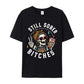 Still Sober Bi*ches T-shirt - Funny Skeleton Sobriety Tee