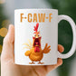F-Caw-F Funny Chicken Coffee Mug