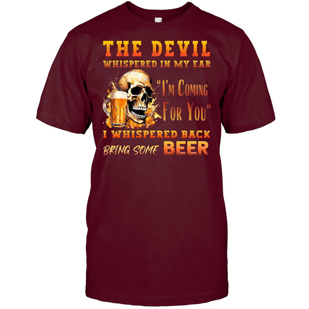 Funny Beer The Devil Whispered In My Ear Best Gift For Beer Lover Beer T Shirt