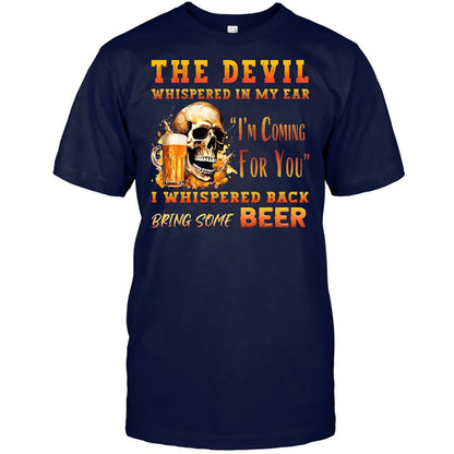 Funny Beer The Devil Whispered In My Ear Best Gift For Beer Lover Beer T Shirt