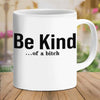 Be Kind...Of A Bi♥ch Mantra Mug