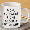 Mom You Were Right Mug - Gift For Mom