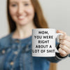 Mom You Were Right Mug - Gift For Mom