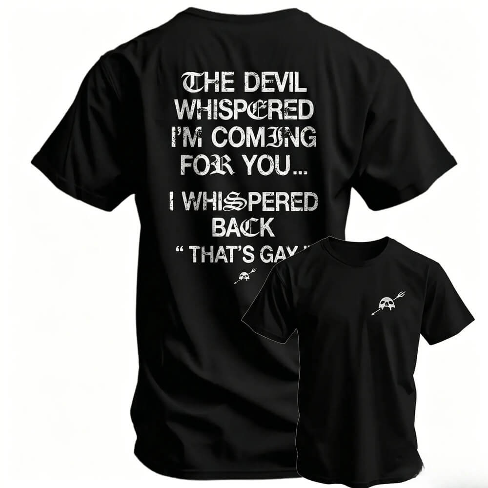 The Devil Whispered I'm Coming For You Men's T-Shirt