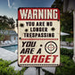 Personalized Custom Warning Metal Sign - You Are No Longer A Trespasser You Are A Target - Gifts For Friend