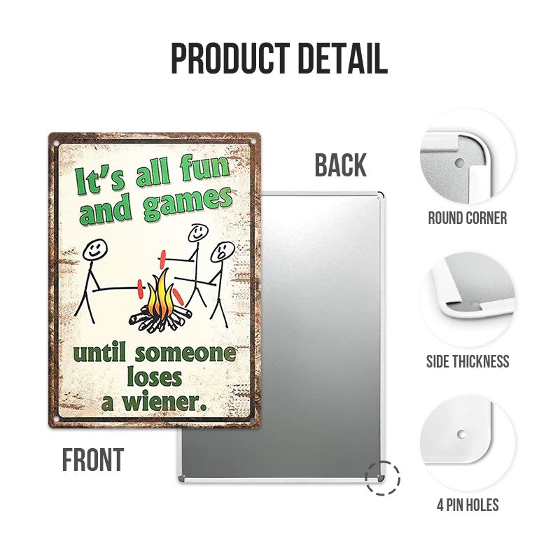 Metal Sign Decorative Metal Plaque Camping Decor It's All Fun And Games Until Someone Loses A Wiener Sign