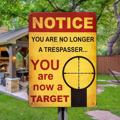 You Are Now A Target You Are No Longer A Trespasser - Gifts For Friend Personalized Custom Metal Sign