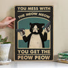 You Mess With The Meow Meow You Get The Peow Peow Double-Gun Cat - Pet Metal Sign - Gifts For Pet Lovers Personalized Custom Metal Sign