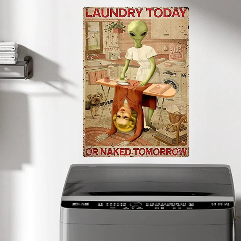 Laundry Today Or Naked Tomorrow - Laundry Metal Sign - Creepy Alien Sign Gift For Friends Personalized Custom Metal Sign