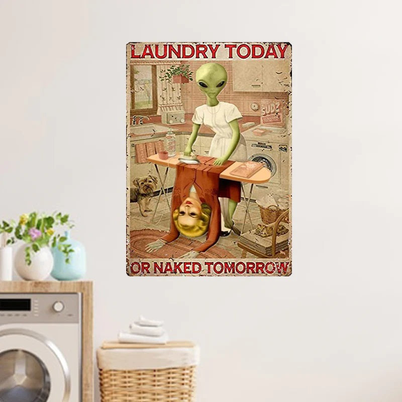 Laundry Today Or Naked Tomorrow - Laundry Metal Sign - Creepy Alien Sign Gift For Friends Personalized Custom Metal Sign