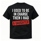 I Used To Be In Charge Then I Had A Daughter Printed Men's T-Shirt