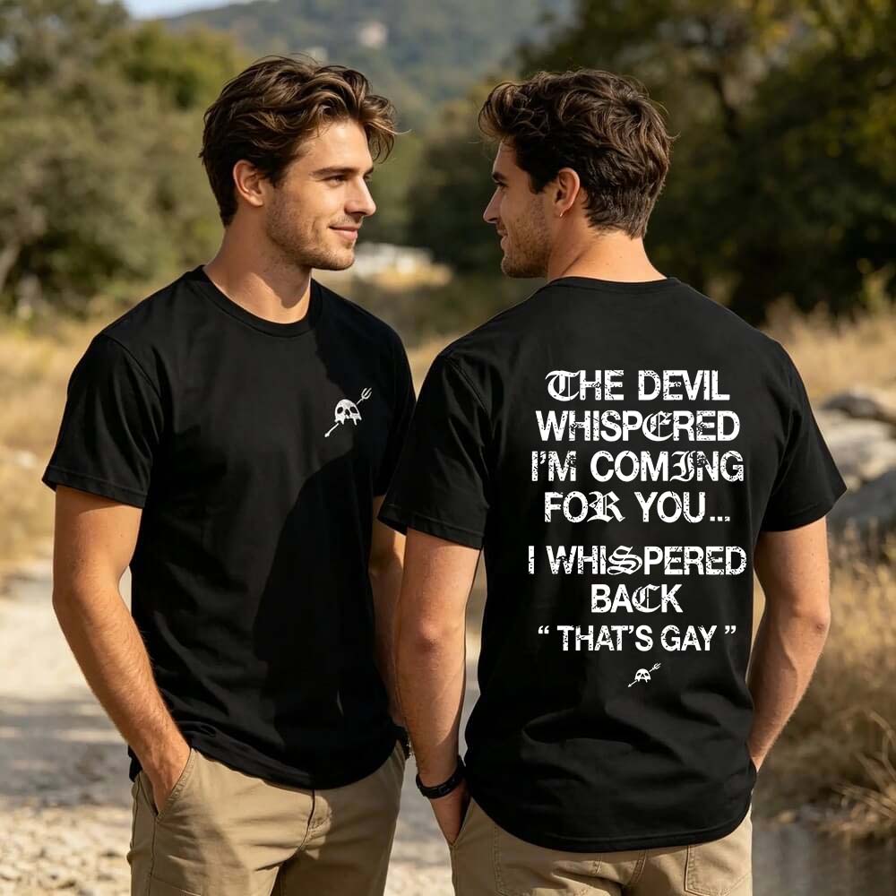 The Devil Whispered I'm Coming For You Men's T-Shirt