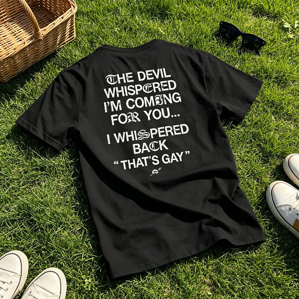 The Devil Whispered I'm Coming For You Men's T-Shirt