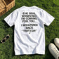 The Devil Whispered I'm Coming For You Men's T-Shirt