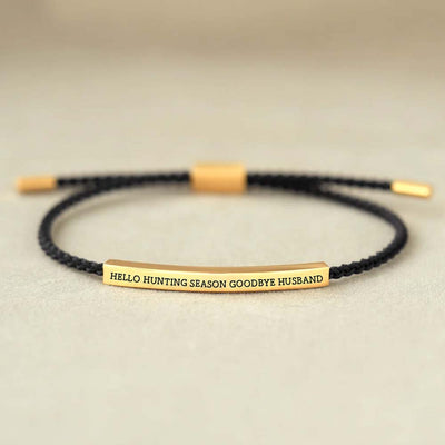 Hello Hunting Season Goodbye Husband Tube Bracelet