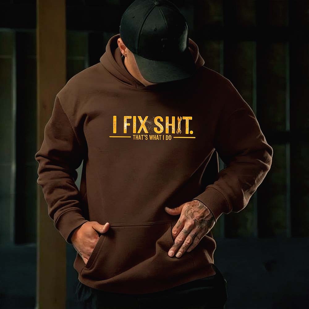 I Fix Sh*t That’s What I Do Shirt Hoodie