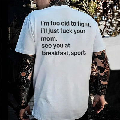 I'm Too Old To Fight Men's T-shirt