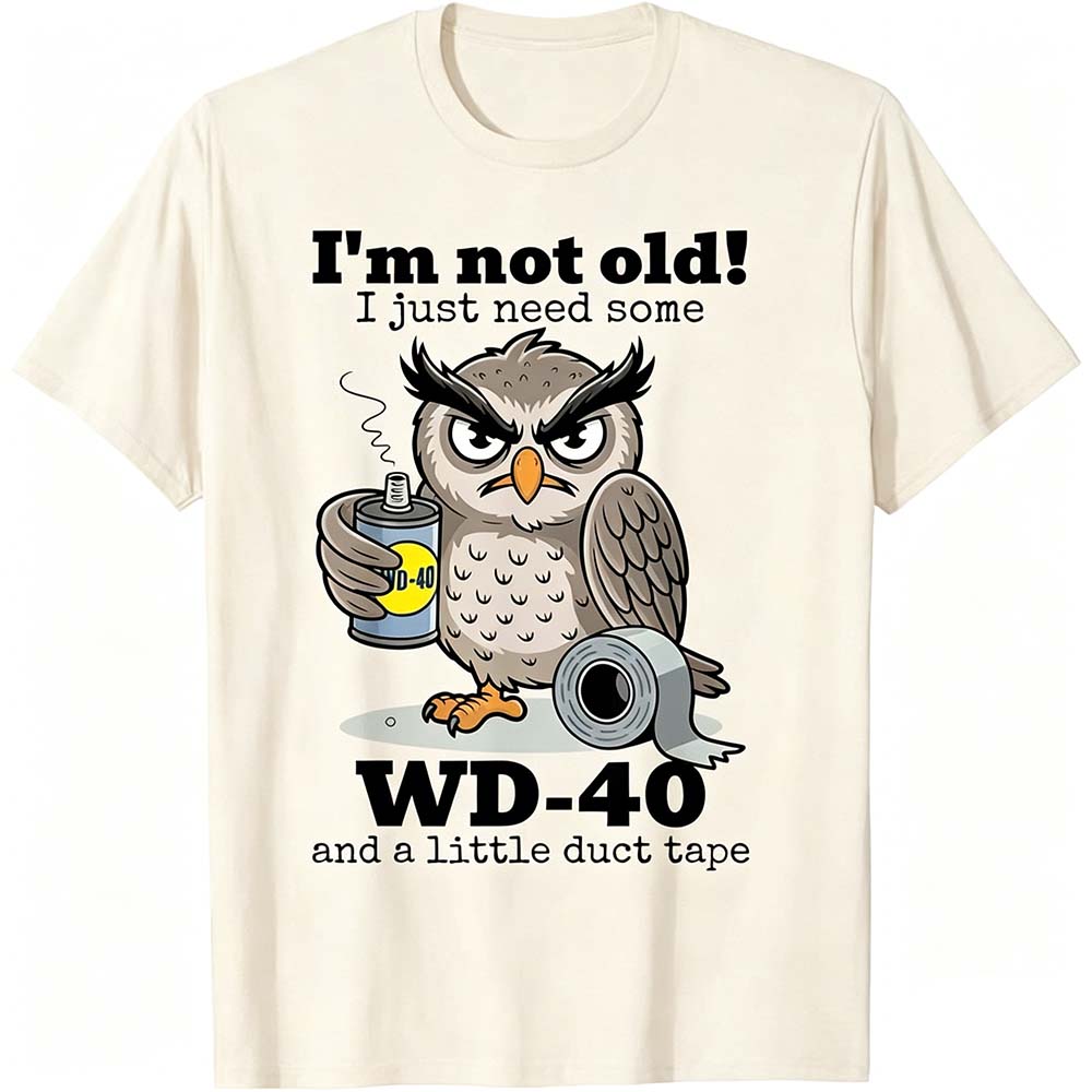 "I'm Not Old" – WD-40 Funny Owl T-Shirt