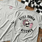 Still Sober Bi*ches - Funny Shirt For Badass Sober Women