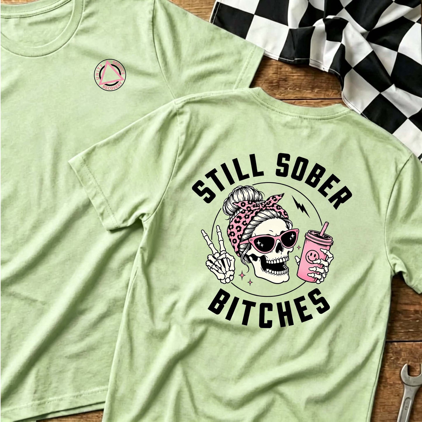 Still Sober Bi*ches - Funny Shirt For Badass Sober Women