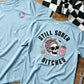 Still Sober Bi*ches - Funny Shirt For Badass Sober Women