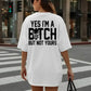 "Yes I'm a B*tch But Not Yours" T-Shirt