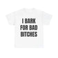 Women's "I Bark for Bad Bitches" Graphic Tee