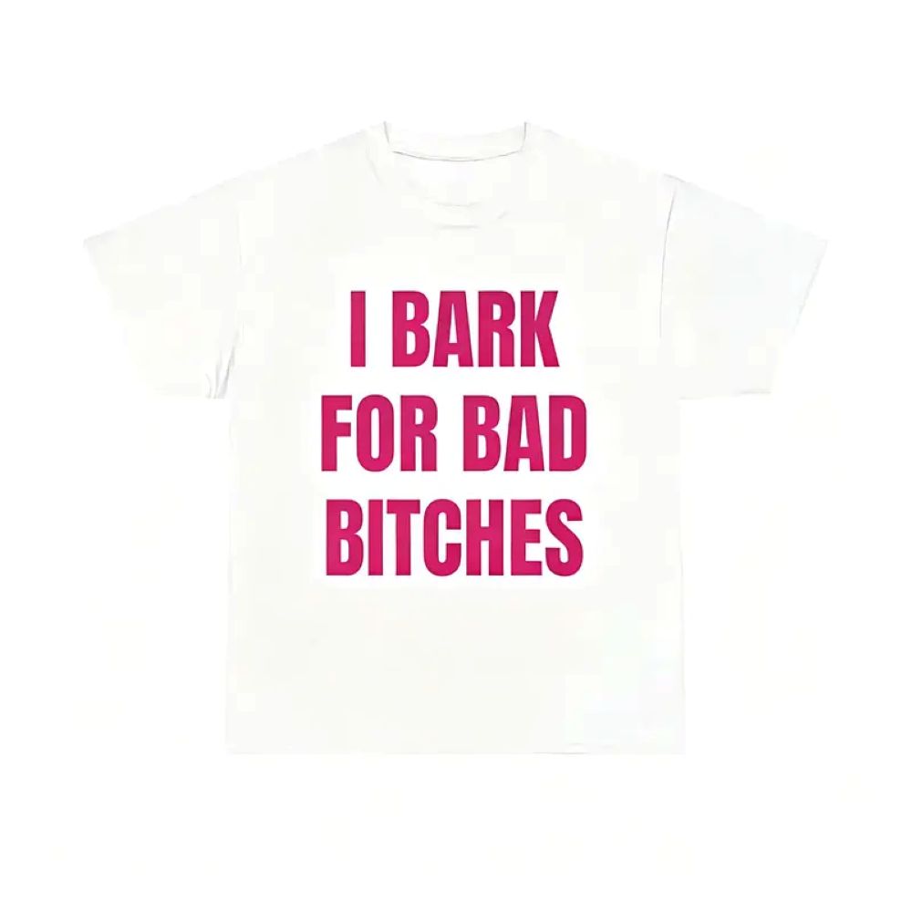 Women's "I Bark for Bad Bitches" Graphic Tee