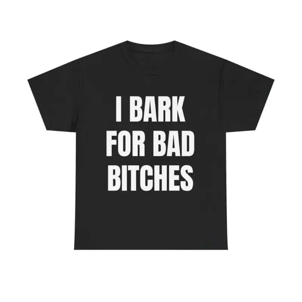 Women's "I Bark for Bad Bitches" Graphic Tee