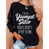 I'm The Youngest Sister Rules Don't Apply To Me Sweatshirt