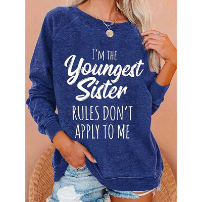 I'm The Youngest Sister Rules Don't Apply To Me Sweatshirt